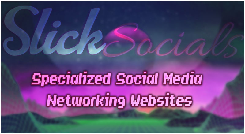 Specialized Social Media Networking Websites