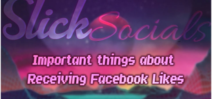 Important things about Receiving Facebook Likes