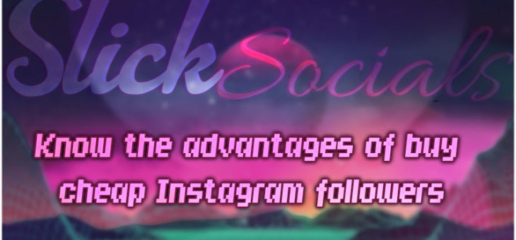 Know the advantages! & Buy Instagram followers