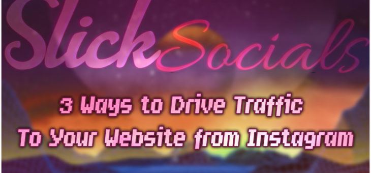 3 Ways to Drive Traffic to Your Website from Instagram
